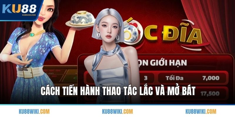 Cách tiến hành thao tác lắc và mở bát