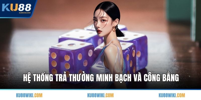 Hệ thống trả thưởng minh bạch và công bằng