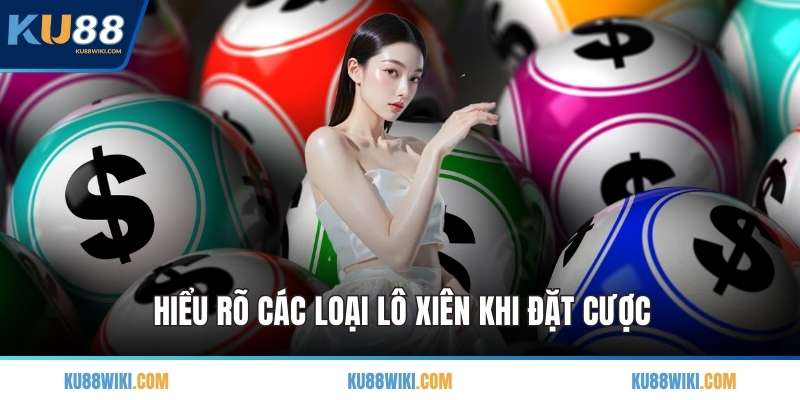 Hiểu rõ các loại lô xiên khi đặt cược
