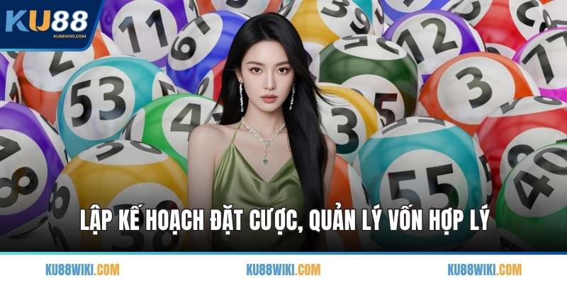 Lập kế hoạch đặt cược, quản lý vốn hợp lý