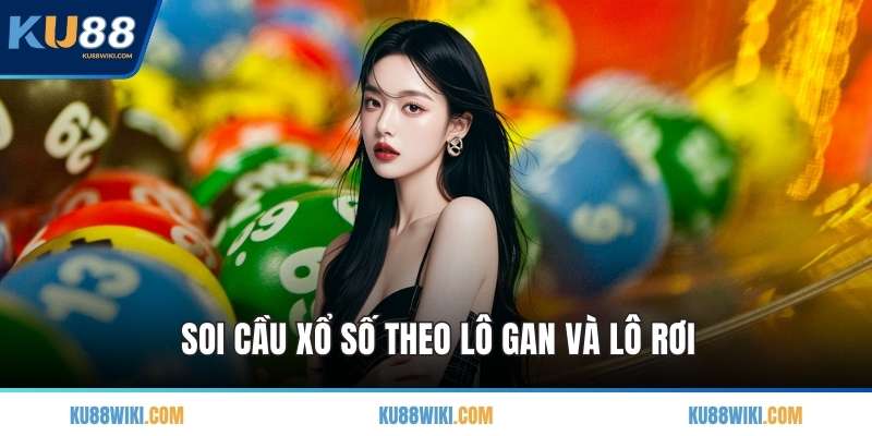 Soi cầu xổ số theo lô gan và lô rơi